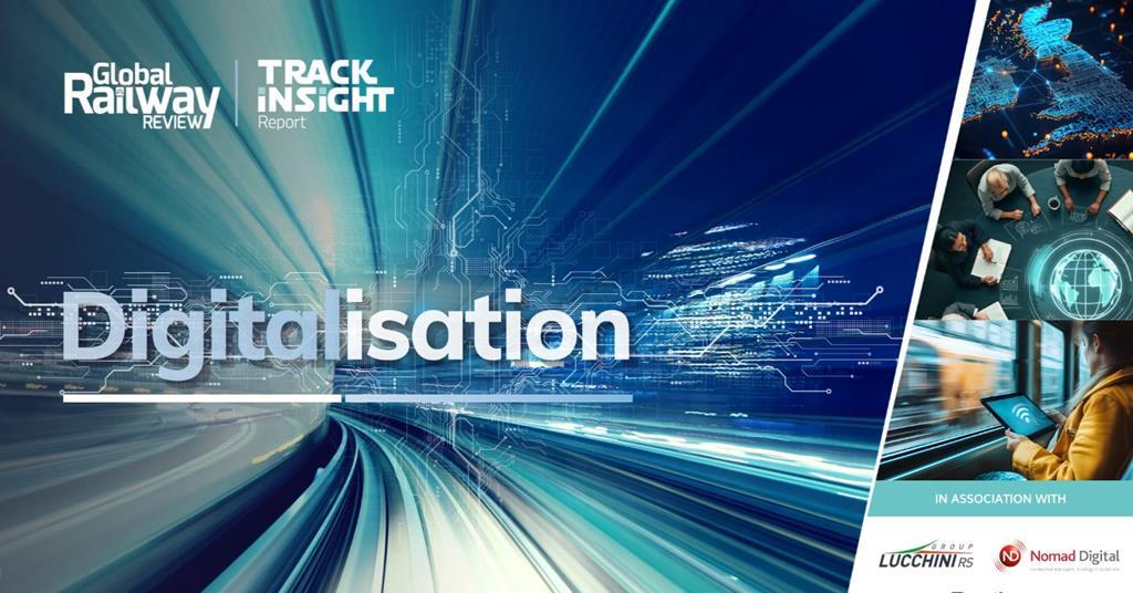 Global Railway Review’s Track Insight: Digitalisation